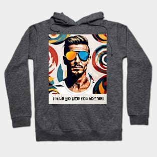 I have no time for hobbies (blond hunk wearing eye shades) Hoodie